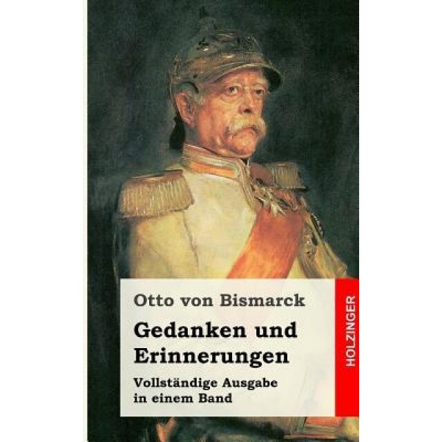 Gedanken Und Erinnerungen, Otto Von Bismarck (Author)