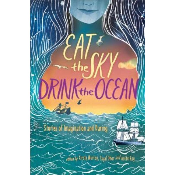 Eat the Sky, Drink the Ocean, Kirsty Murray (Editor)