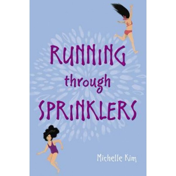 Running Through Sprinklers, Michelle Kim (Author)