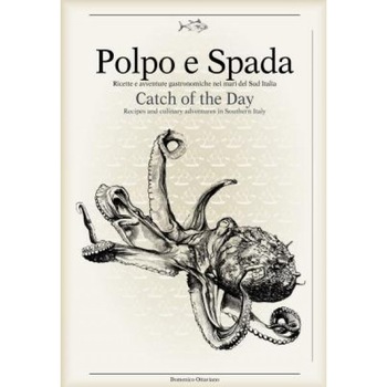 Polpo E Spada: Catch of the Day: Recipes and Culinary Adventures in Southern Italy, Maurizio Rellini (Photographer) Polpo E Spada: Catch of the Day: Recipes and Culinary Adventures in Southern Italy, Maurizio Rellini (Photographer)