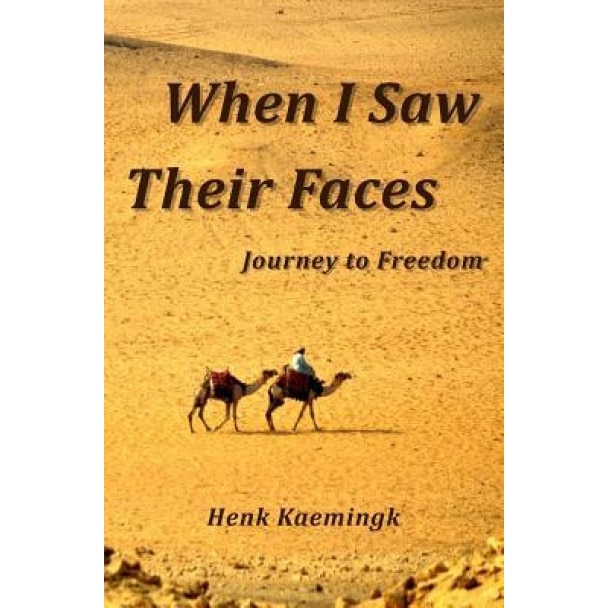 When I Saw Their Faces: Journey to Freedom, Henk Kaemingk (Author)