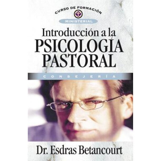 Introduccion a la Psicologia Pastoral: Consejeria, Esdras Betancourt (Author)