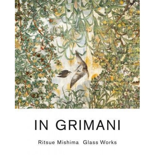 In Grimani: Glass Works, Ritsue Mishima (Editor)