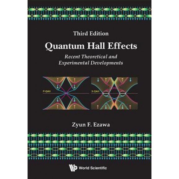 Quantum Hall Effects: Recent Theoretical and Experimental Developments (3rd Edition), Zyun Francis Ezawa (Author)