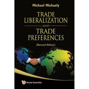 Trade Liberalization and Trade Preferences (Revised Edition), Michael Michaely (Author) Trade Liberalization and Trade Preferences (Revised Edition), Michael Michaely (Author)