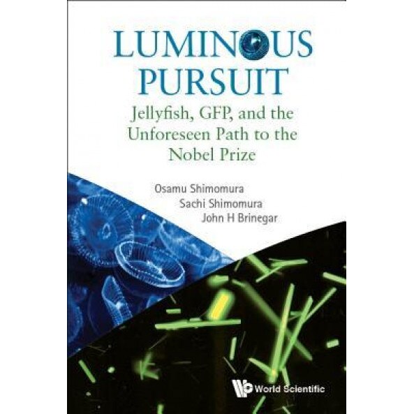 Lessons from Jellyfish: The Path Towards a Nobel Prize, Osamu Shimomura (Author)