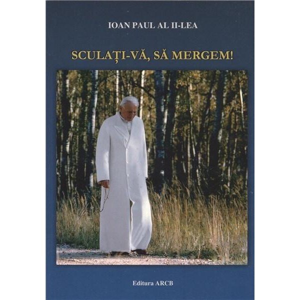 Sculati-va, sa mergem! - Papa Ioan Paul II