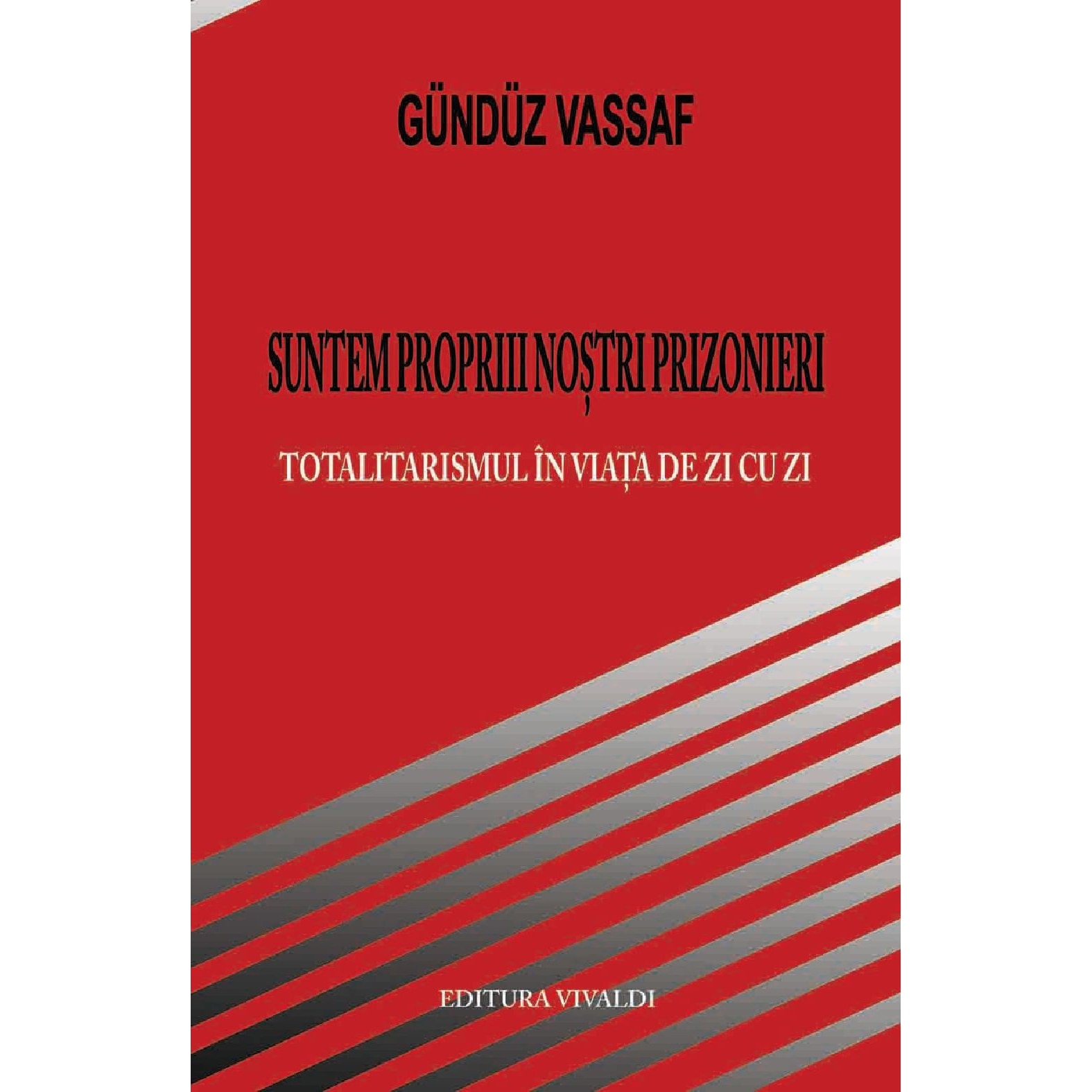 Suntem Proprii Nostri Prizonieri - Gunduz Vassaf