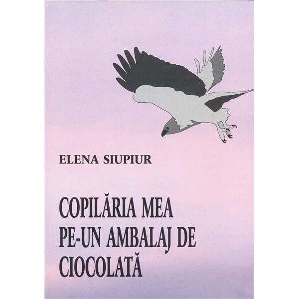 Copilaria mea pe un ambalaj de ciocolata - Elena Siupiur