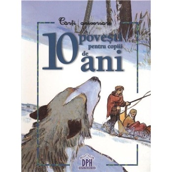 10 Povesti pentru 10 ani 10 Povesti pentru 10 ani
