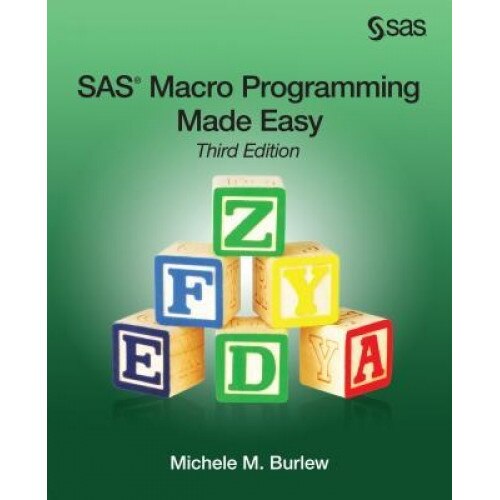 SAS Macro Programming Made Easy, Third Edition, Michele M. Burlew (Author)
