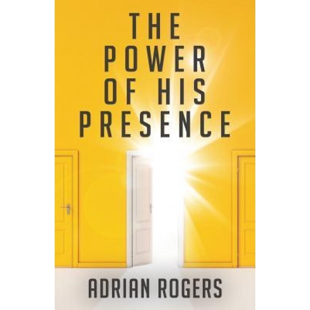 The Power of His Presence, Adrian Rogers (Author)
