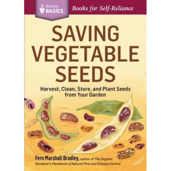 Saving Vegetable Seeds: Harvest, Clean, Store, and Plant Seeds from Your Garden, Fern Marshall Bradley (Author)