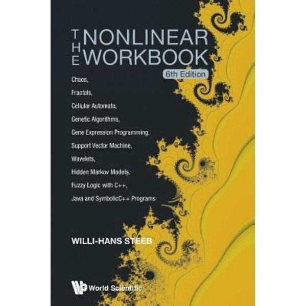 Nonlinear Workbook, The: Chaos, Fractals, Cellular Automata, Genetic Algorithms, Gene Expression Programming, Support Vector Machine, Wavelets, Hidden, Willi-Hans Steeb (Author)