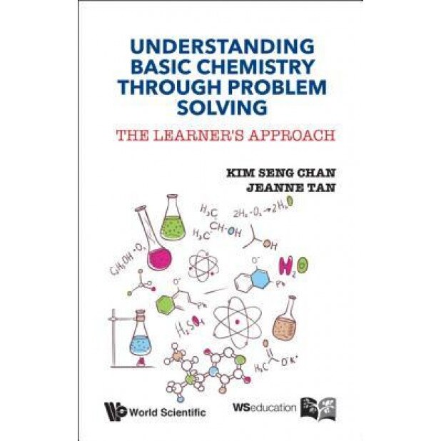 Understanding Basic Chemistry Through Problem Solving: The Learner's Approach, Jeanne Tan (Author)