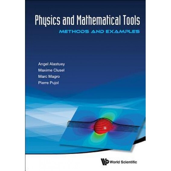 Physics and Mathematical Tools: Methods and Examples, Angel Alastuey (Author)