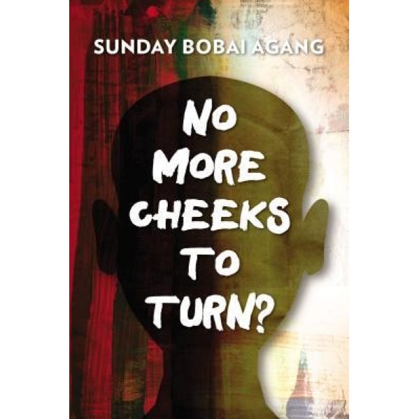 No More Cheeks to Turn?, Sunday Bobai Agang (Author)
