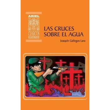 Las Cruces Sobre El Agua, Joaquin Gallegos Lara (Author) Las Cruces Sobre El Agua, Joaquin Gallegos Lara (Author)