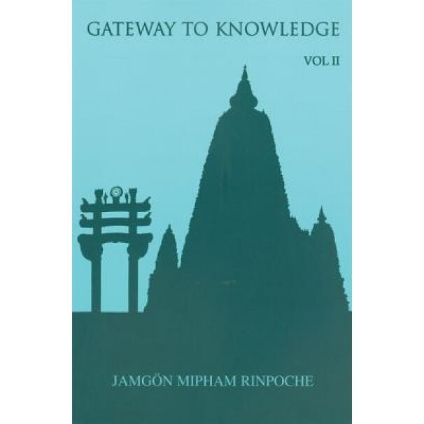 Gateway to Knowledge, Volume 2: A Condensation of the Tripitaka, Jamgon Mipham Rinpoche (Author)