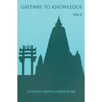 Gateway to Knowledge, Volume 2: A Condensation of the Tripitaka, Jamgon Mipham Rinpoche (Author) Gateway to Knowledge, Volume 2: A Condensation of the Tripitaka, Jamgon Mipham Rinpoche (Author)
