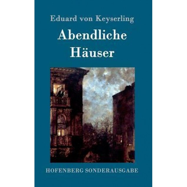 Abendliche Hauser, Eduard Von Keyserling (Author)