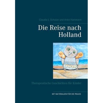 Die Reise Nach Holland, Claudia J. Schulze (Author) Die Reise Nach Holland, Claudia J. Schulze (Author)