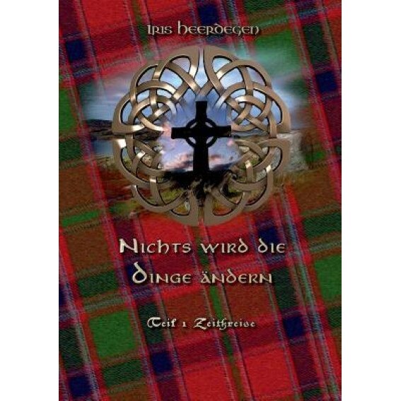 Nichts Wird Die Dinge Andern Teil 1 - Zeitkreise, Iris Heerdegen (Author)