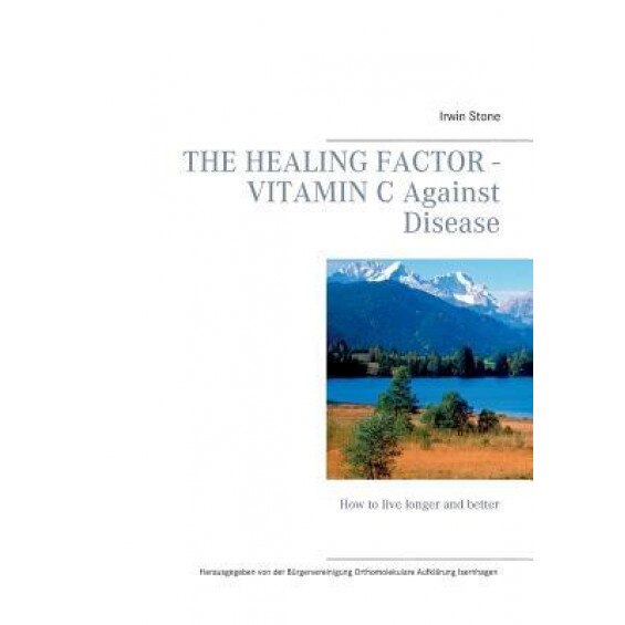 The Healing Factor - Vitamin C Against Disease, Irwin Stone (Author)