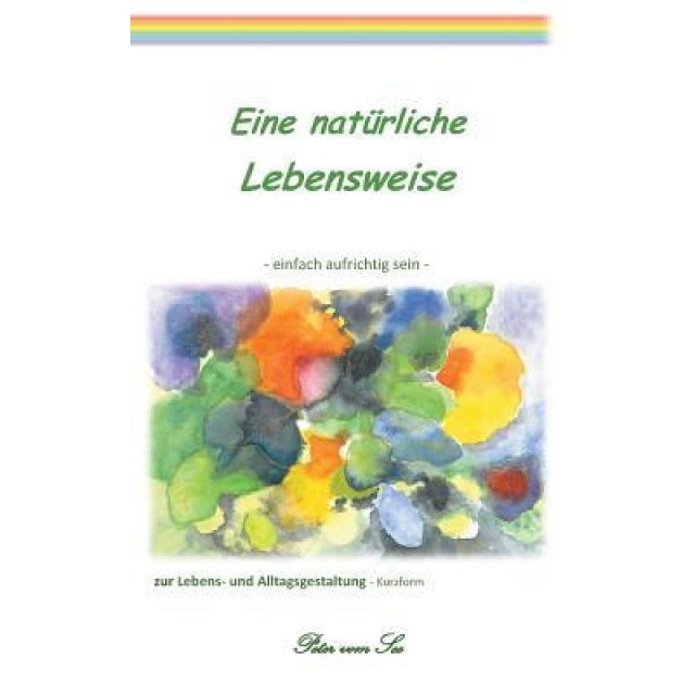Eine Naturliche Lebensweise, Peter Vom See (Author)