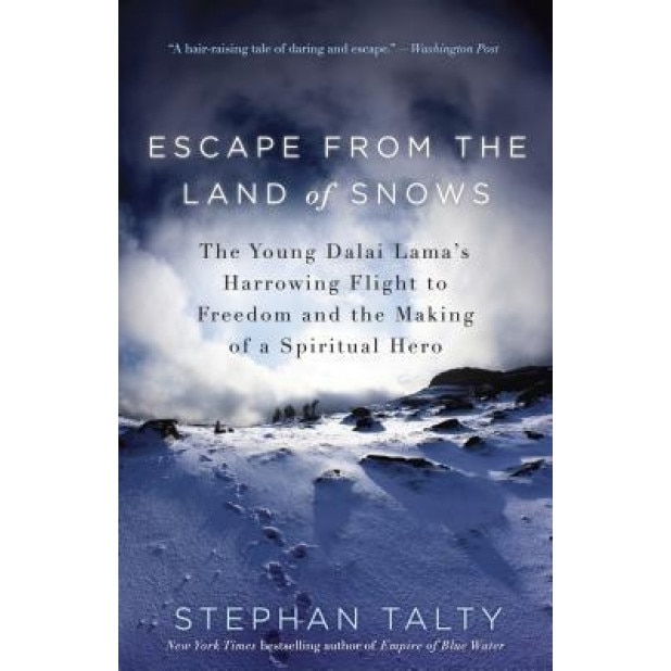 Escape from the Land of Snows: The Young Dalai Lama's Harrowing Flight to Freedom and the Making of a Spiritual Hero, Stephan Talty (Author)
