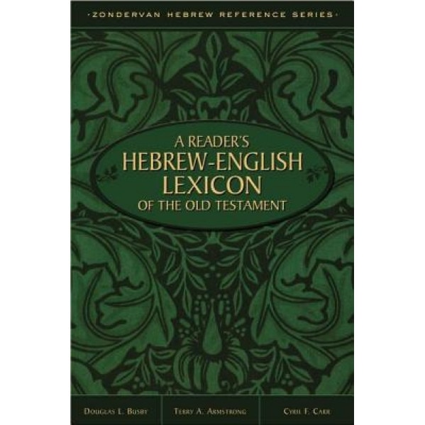 A Reader's Hebrew-English Lexicon of the Old Testament, Terry A. Armstrong (Author)