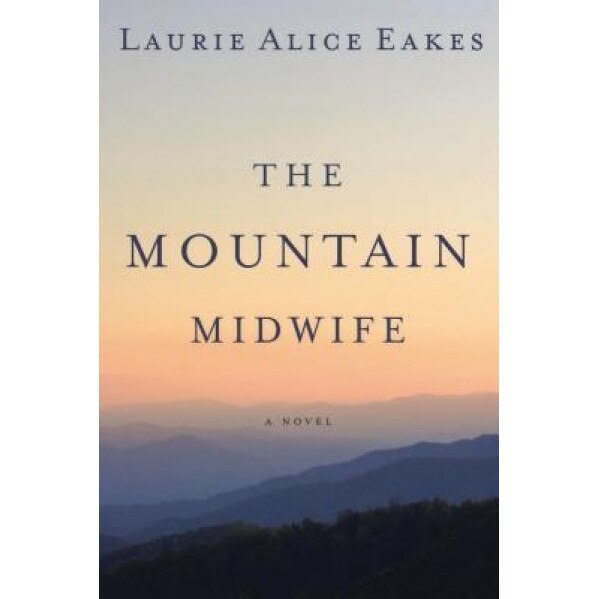 The Mountain Midwife, Laurie Alice Eakes (Author)