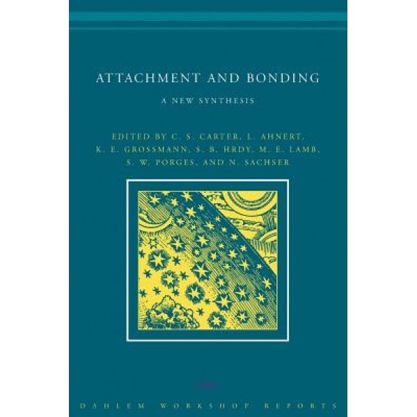 Attachment and Bonding: A New Synthesis, C. Sue Carter (Editor)