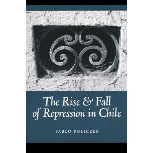 The Rise and Fall of Repression in Chile, Pablo Policzer (Author)