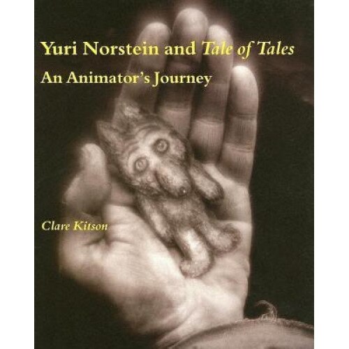 Yuri Norstein and Tale of Tales: An Animator's Journey, Clare Kitson (Author)
