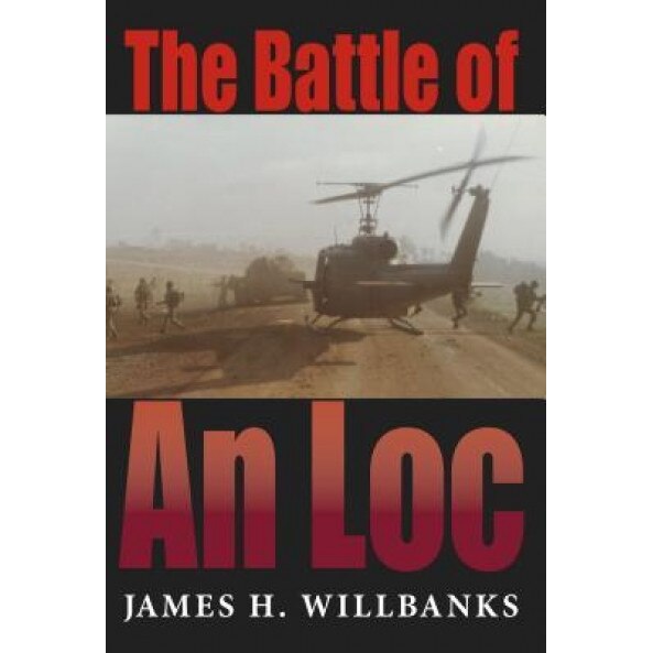 Battle of an Loc the Battle of an Loc, James H. Willbanks (Author)
