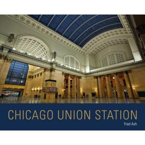Chicago Union Station, Fred Ash (Author)