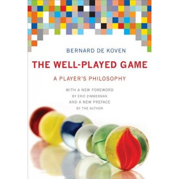 The Well-Played Game: A Player's Philosophy, Bernard De Koven (Author)