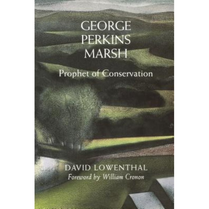 George Perkins Marsh: Prophet of Conservation, David Lowenthal (Author)