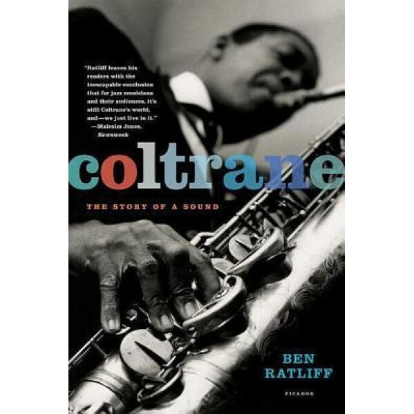 Coltrane: The Story of a Sound, Ben Ratliff