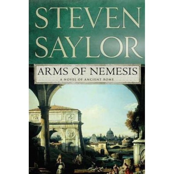 Arms of Nemesis, Steven W. Saylor