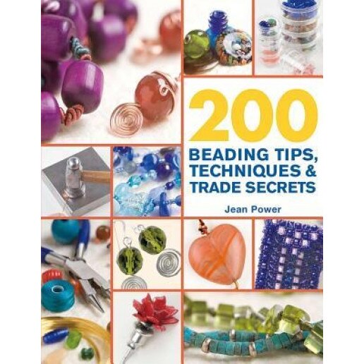 200 Beading Tips, Techniques & Trade Secrets, Jean Power