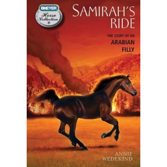 Samirah's Ride: The Story of an Arabian Filly, Annie Wedekind (Author)