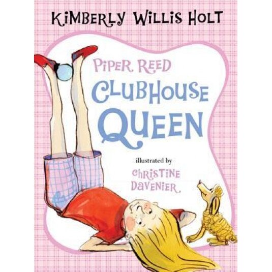 Piper Reed, Clubhouse Queen, Kimberly Willis Holt (Author)