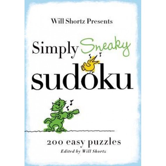 Will Shortz Presents Simply Sneaky Sudoku: 200 Easy Puzzles, Will Shortz (Editor)