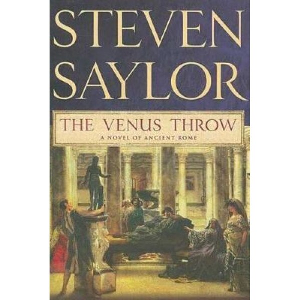 The Venus Throw: A Mystery of Ancient Rome, Steven Saylor