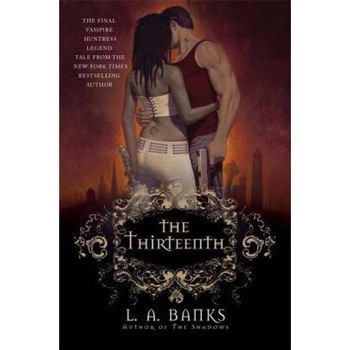 The Thirteenth, L. A. Banks The Thirteenth, L. A. Banks