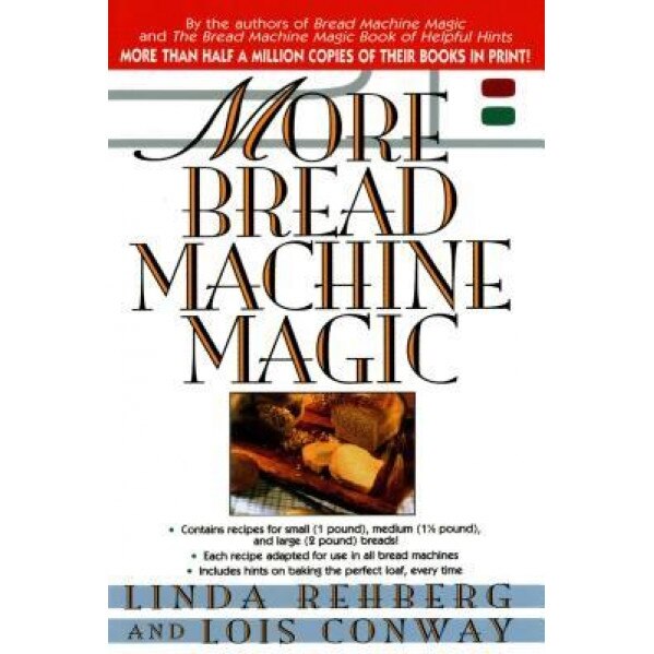 More Bread Machine Magic, Linda Rehberg (Author)