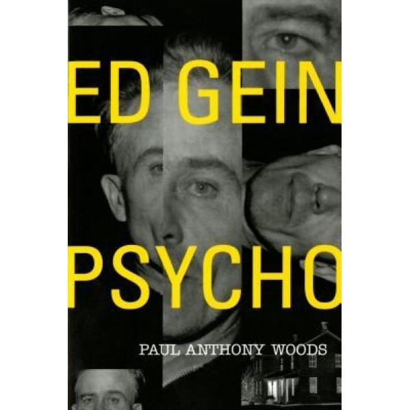 Ed Gein-Psycho!, Paul A. Woods