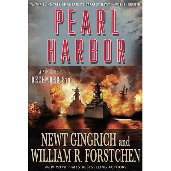 Pearl Harbor: A Novel of December 8th, William R. Forstchen, Newt Gingrich